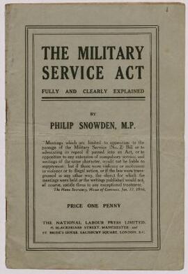 The Military Service Act Fully and Clearly Explained by Philip Snowden, MP; South Wales Miners Fe...